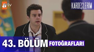 Kardeşlerim 43. Bölüm Fotoğrafları | Yeni Bölümden İpuçları !