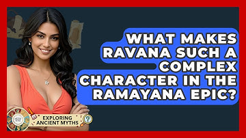 What Makes Ravana Such A Complex Character In The Ramayana Epic? - Exploring Ancient Myths