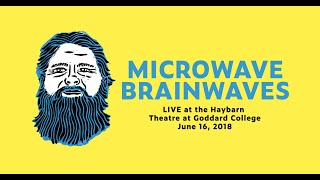 J Willis Pratt & We're Bionic - Microwave Brainwaves - Live at Haybarn Theatre June 16, 2018