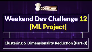 Clustering & Dimensionality Reduction (Part-3) Weekend Dev 12 | ML Projects