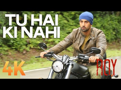 Tu Hai Ki Nahi Full Song Roy Ranbir Kapoor Jacqueline Fernandez  4K