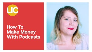 How To Make Money With Podcasts