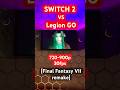 Final Fantasy 7 remake - Switch 2 vs Legion GO! #ff7r #switch2 #legiongo