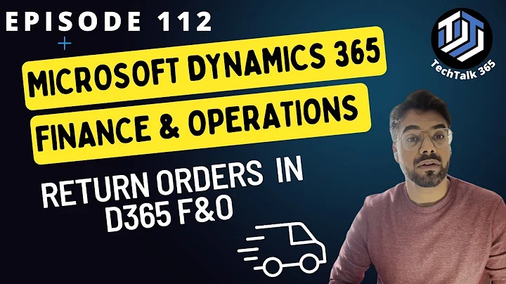 Episode 112 | How to Create and Process a Return Order in MS Dynamics 365 Finance and Operations