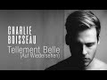Charlie boisseau  tellement belle auf wiedersehen audio officiel