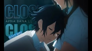 CLOSER - Romance Anime AMV [Apna Bana le]