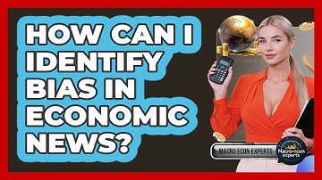 How Can I Identify Bias In Economic News? - Macroecon Experts
