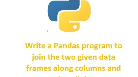 Pandas|| Write a Pandas program to join the two given data frames along columns and assign all data.