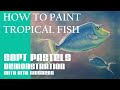 How to Paint Tropical Fish - Unicorn Fish in Coral Reef - Soft Pastel Tutorial for Beginners