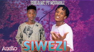 Deile MC Ft Msomali - Siwezi (  Music Audio )