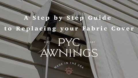 How to Replace and Install Retractable Awning Fabric