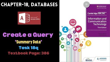 IGCSE, ICT| Chapter-18, Databases | Create Query -Task-18q | *Present Summary Data* Page : 386