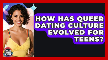 How Has Queer Dating Culture Evolved For Teens? - Queer Teens United