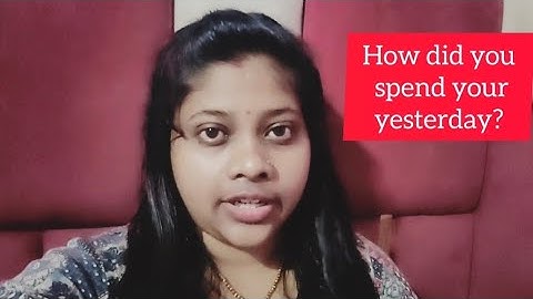 How did you spend your yesterday? interview question