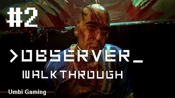 OBSERVER Gameplay Walkthrough Part 2 (No Commentary) "Neural interrogation"