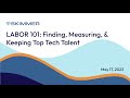 WEBINAR - Labor 101: Finding, Measuring, & Keeping Top Talent