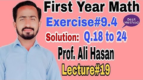 11th Class Math Solution|Ch#9| Exercise 9.4| Solution:Q#18 to Q#24| Best Method| Lecture#19