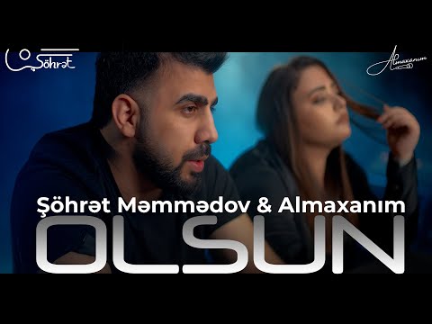 Şöhrət Məmmədov ft Almaxanım - Olsun (Official Video)