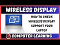 How to Check Wireless Display Support Your Laptop in Window 11