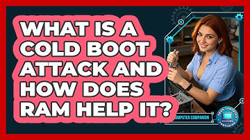 What Is A Cold Boot Attack And How Does RAM Help It? - Your Computer Companion