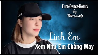 Xem Như Em Chẳng May - Linh Em - Petersounds Remix - New Italo Disco