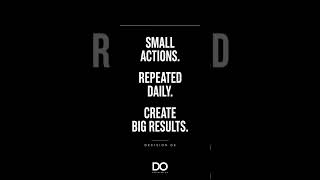 Small Actions Create Big Results | Decision OS