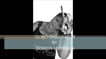 Olweeyo olukade by Doreen Mutiibwa