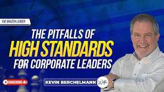 The Pitfalls of High Standards for Corporate Leaders