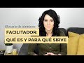 Qué es un facilitador y cuál es su función en el equipo de trabajo