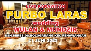 🔴🔴 LIVE KARAWITAN PURBO LARAS // WEDDING WULAN & MUNDZIR // 21 JUNI 2023