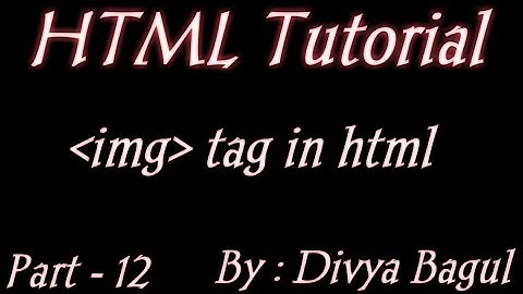 IMG TAG IMAGE  IN HTML | HTML TUTORIALS IN HINDI |BY DIVYA BAGUL |
