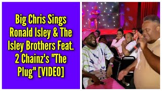 Big Chris Sings Ronald Isley & The Isley Brothers Feat. 2 Chainz's "The Plug"