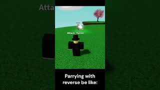 Parrying with Reverse be like:
