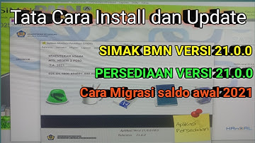 Tata Cara Install Aplikasi Persediaan Dan Update Simak BMN Versi 21.0.0 ||Cara Migrasi Saldo Awal