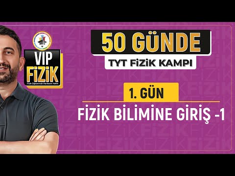 50 Günde TYT Fizik Kampı | 1.Gün | 1.Video | Fizik Bilimine Giriş -1 | 2024 | #vipfizik