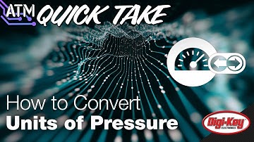 How to Convert Different Units of Pressure – ATM Quick Take | Digi-Key Electronics