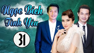 🔥NGỌC BÍCH TÌNH YÊU - Tập 31🔥 | PHIM BỘ VIỆT NAM | Phim Tình Cảm Tâm Lý Xã Hội 2022 | PHIM THVL