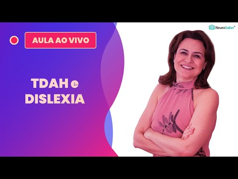 Vídeo: Dislexia E TDAH: Saiba O Que Fazer Quando Eles Acontecem Juntos