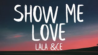 Lala &ce - Show Me Love (Paroles/Lyrics)