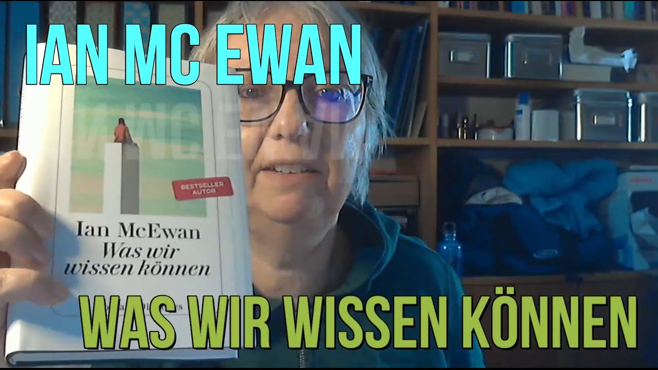 Ian McEwan: Was wir wissen können (Roman)