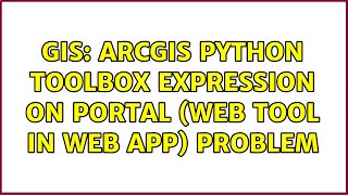 GIS: ArcGIS Python Toolbox expression on Portal (Web Tool in Web App) problem