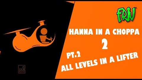 Hanna In A Choppa 2 | Parte 2 All Levels In A Lifter | 🕹️ Friv 🕹️ | 2025