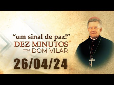 UM SINAL DE PAZ COM DOM VILAR - 26/04/24