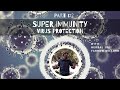 Super Immunity - Virus Protection PART 2