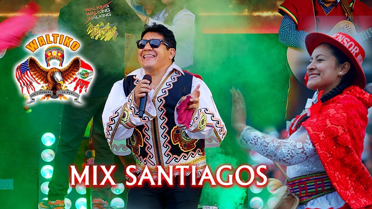 SUPER MIX SANTIAGOS; Waltiko & the Chankas of Perú . waltico ,waltiko 4 k