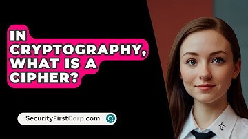 In Cryptography, What Is a Cipher? - SecurityFirstCorp.com