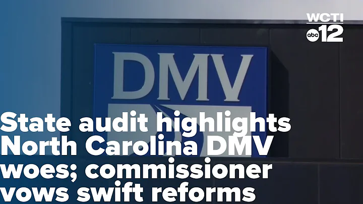 State audit highlights North Carolina DMV woes; commissioner vows swift reforms