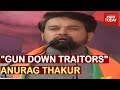 Gun down traitors of country anurag thakurs open provocation caught on camera