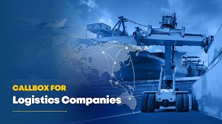 Callbox for Logistics Companies