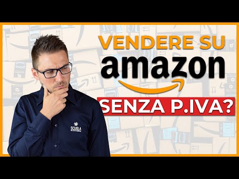 Vendere su Amazon senza partita iva? Ecco la verità! | Scuola Ecommerce